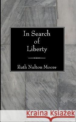 In Search of Liberty Ruth Nulton Moore James Converse 9781597522717 Resource Publications (OR) - książka