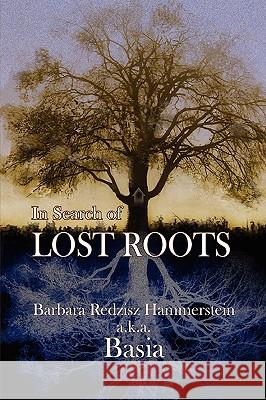 In Search of Lost Roots Barbara Redzisz Hammerstein 9780981757278 Peppertree Press - książka