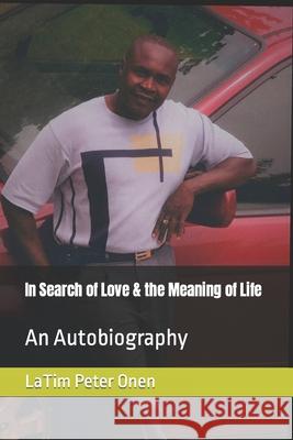 In Search of Love & the Meaning of Life: An Autobiography Lenita J. Onen Zuri C. Onen Shomari J. Onen 9781090985699 Independently Published - książka