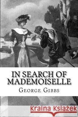 In Search of Mademoiselle George Gibbs 9781983868122 Createspace Independent Publishing Platform - książka