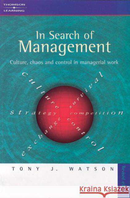 In Search of Management (Revised Edition) : Culture, Chaos and Control in Managerial Work T. Watson Tony J. Watson 9781861525239 International Thomson Business Press - książka