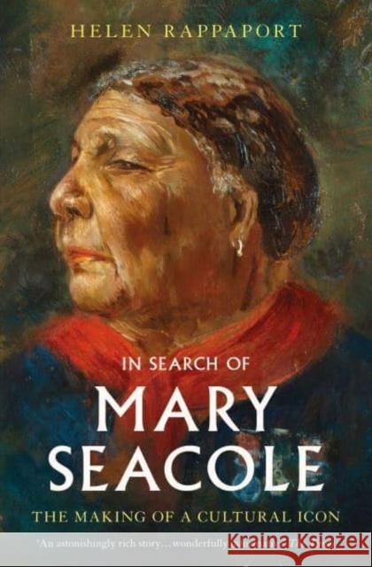 In Search of Mary Seacole: The Making of a Cultural Icon Helen Rappaport 9781398504455 Simon & Schuster Ltd - książka