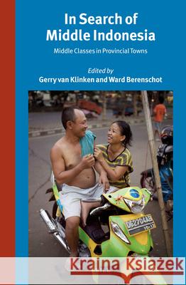 In Search of Middle Indonesia: Middle Classes in Provincial Towns Gerry Klinken 9789004263000 Brill Academic Publishers - książka