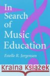 In Search of Music Education Estelle R. Jorgensen 9780252066092 University of Illinois Press