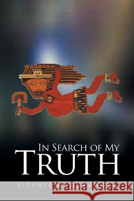 In Search of My Truth Vicente Bobadilla 9781514451465 Xlibris - książka