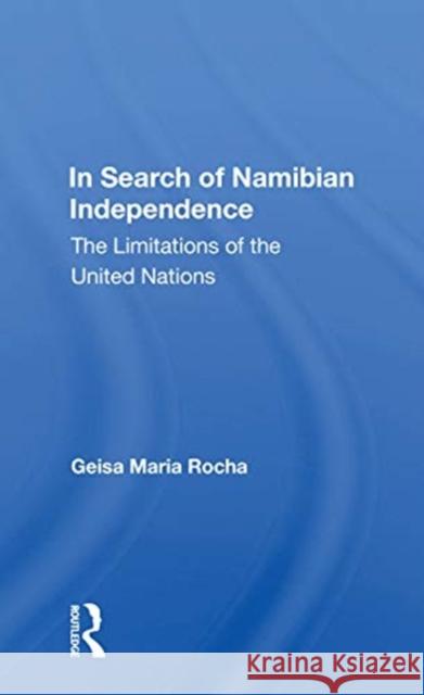 In Search of Namibian Independence: The Limitations of the United Nations Geisa Maria Rocha 9780367167141 Routledge - książka