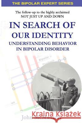 In Search of Our Identity: Understanding Behavior In Bipolar Disorder McManamy, John 9780985239497 McMan - książka