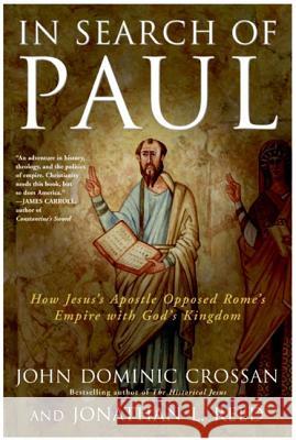 In Search of Paul: How Jesus' Apostle Opposed Rome's Empire with God's Kingdom John Dominic Crossan Jonathan L. Reed 9780060816162 HarperOne - książka