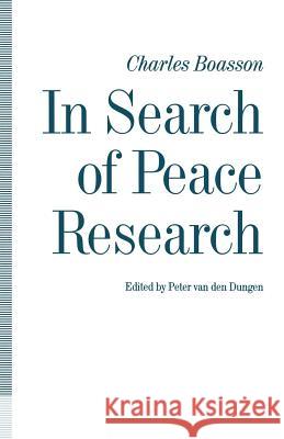 In Search of Peace Research: Essays by Charles Boasson Van Den Dungen, Peter 9781349118878 Palgrave MacMillan - książka