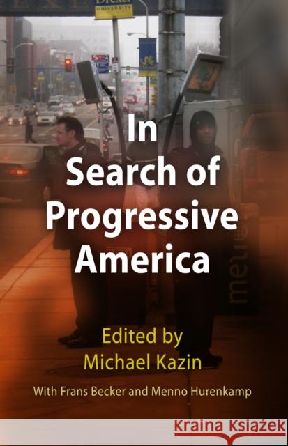 In Search of Progressive America Michael Kazin 9780812220384 University of Pennsylvania Press - książka
