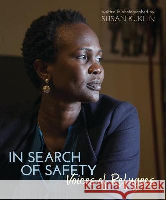In Search of Safety: Voices of Refugees Susan Kuklin Susan Kuklin 9780763679606 Candlewick Press (MA) - książka