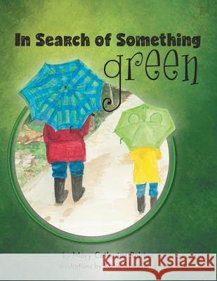 In Search of Something Green Mary Catherine Rolston Katie Shepherd 9781525503832 FriesenPress - książka