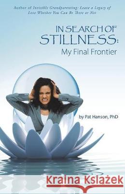 In Search of Stillness: My Final Frontier Pat Hanson 9781982206611 Balboa Press - książka
