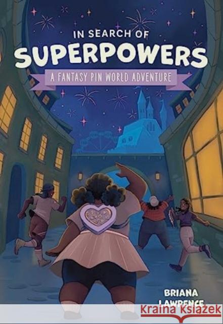 In Search of Superpowers: A Fantasy Pin World Adventure Briana Lawrence 9781524880705 Andrews McMeel Publishing - książka