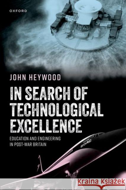 In Search of Technological Excellence John (Professorial Fellow Emeritus, Professorial Fellow Emeritus, Trinity College Dublin) Heywood 9780198904045 Oxford University Press - książka