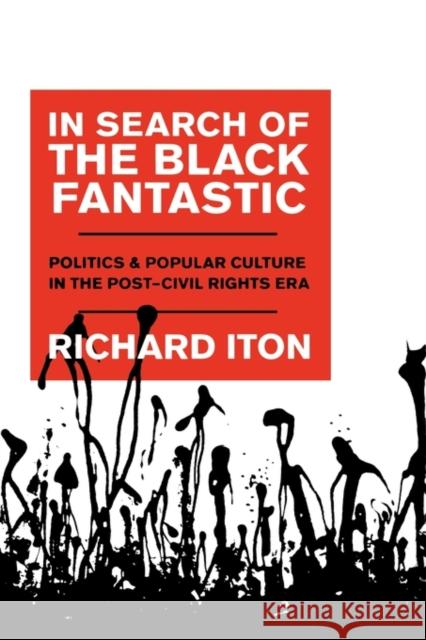 In Search of the Black Fantastic: Politics and Popular Culture in the Post-Civil Rights Era Iton, Richard 9780195178463 Oxford University Press, USA - książka