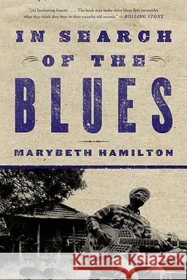 In Search of the Blues Marybeth Hamilton 9780465018123 Basic Books - książka
