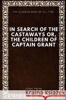 In Search of the Castaways; Or, The Children of Captain Grant Verne, Jules 9781547062485 Createspace Independent Publishing Platform - książka