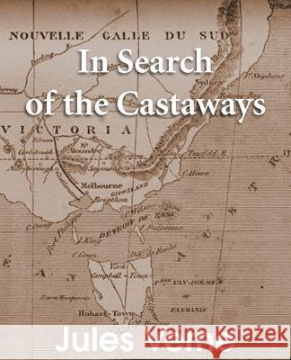 In Search of the Castaways: The Children of Captain Grant Jules Verne 9781483703763 Bottom of the Hill Publishing - książka
