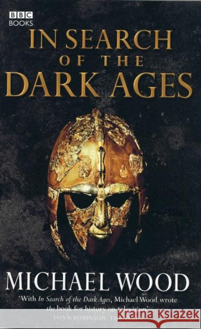 In Search of the Dark Ages Michael Wood 9780563522768 Ebury Publishing - książka