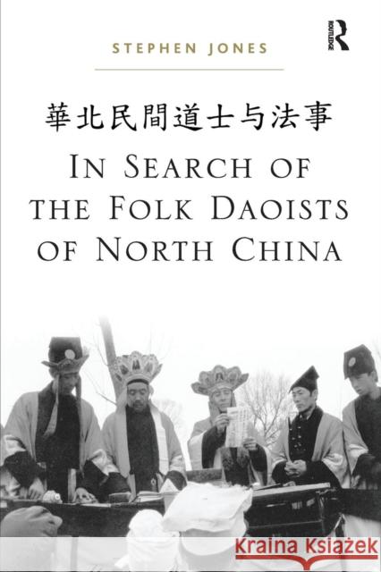 In Search of the Folk Daoists of North China Stephen Jones 9781138065222 Routledge - książka