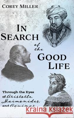 In Search of the Good Life Corey Miller 9781532653223 Pickwick Publications - książka