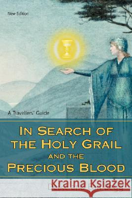 In Search of the Holy Grail and the Precious Blood: A Travellers' Guide Begg, Deike 9780595498727 iUniverse - książka