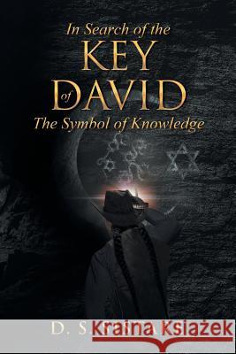 In Search Of The Key Of David: The Symbol of Knowledge D S Sistare 9781641911764 Christian Faith - książka