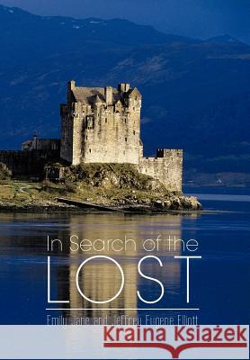 In Search of the Lost Emily Jane and Jeffrey Eugene Elliott 9781477256664 Authorhouse - książka