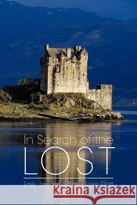 In Search of the Lost Emily Jane and Jeffrey Eugene Elliott 9781477256671 Authorhouse - książka