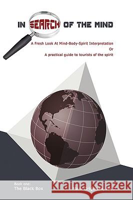 In Search Of The Mind: A Fresh Look At Mind-Body-Spirit Interpretation Grigorian, Ph. D. Mark 9781449011550 Authorhouse - książka