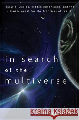 In Search of the Multiverse: Parallel Worlds, Hidden Dimensions, and the Ultimate Quest for the Frontiers of Reality John Gribbin 9781684424603 Wiley - książka