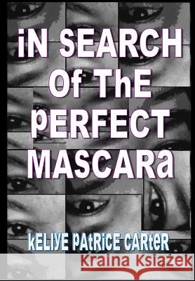 In Search of the Perfect Mascara Kellye Patrice Carter 9781505617122 Createspace - książka