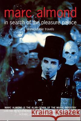 In Search of the Pleasure Palace: Disreputable Travels Almond, Marc 9781447249160  - książka