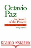 In Search of the Present: 1990 Nobel Lecture Octavio Paz Paz                                      Anthony Stanton 9780156445566 Harvest/HBJ Book