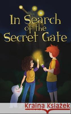 In Search of the Secret Gate: A mystery adventure with a surprise ending Rosario Ana 9781739987060 Rosario Ana - książka