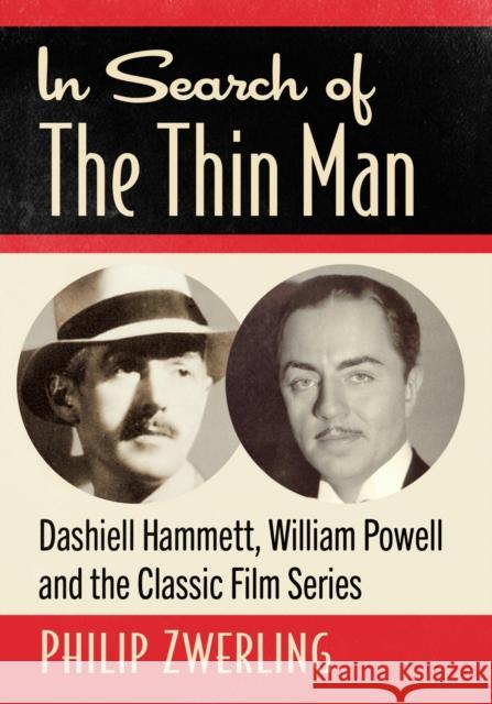 In Search of The Thin Man: Dashiell Hammett, William Powell and the Classic Film Series Philip Zwerling 9781476686578 McFarland & Company - książka