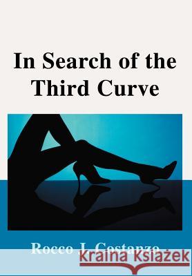 In Search of the Third Curve Rocco J. Costanzo 9780595653690 Writer's Showcase Press - książka