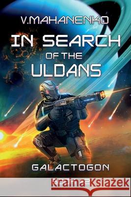 In Search of the Uldans (Galactogon Book #2): LitRPG Series Vasily Mahanenko 9788076190474 Magic Dome Books - książka