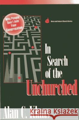 In Search of the Unchurched: Why People Don't Join Your Congregation Klaas, Alan C. 9781566991698 Alban Institute - książka