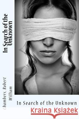 In Search of the Unknown Chambers Rober Sir Angels 9781545530184 Createspace Independent Publishing Platform - książka