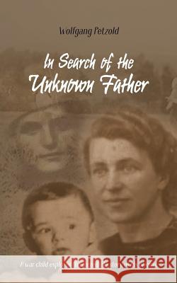 In Search of the Unknown Father Wolfgang Petzold 9783748180357 Books on Demand - książka
