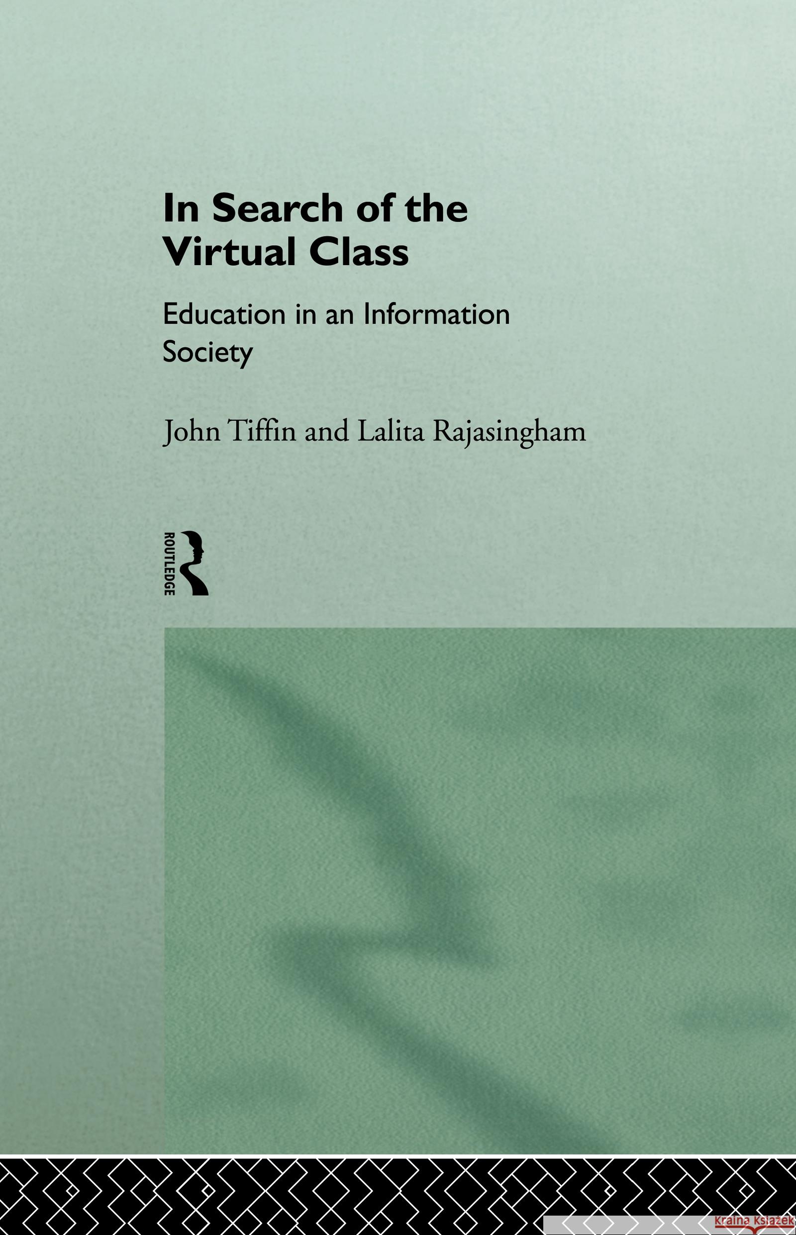 In Search of the Virtual Class : Education in an Information Society John Tiffin Lalita Rajasingham 9780415115568 Routledge - książka