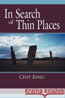 In Search of Thin Places Chip King 9781425916541 Authorhouse - książka