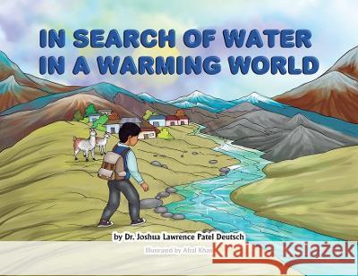 In Search of Water in a Warming World Dr Joshua Lawrence Patel Deutsch Afzal Khan  9781088089323 IngramSpark - książka