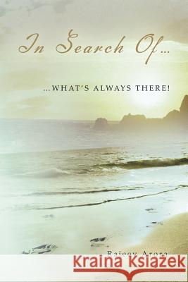 In Search Of...: ...What's Always There! Arora, Rajeev 9781452509211 Balboa Press International - książka