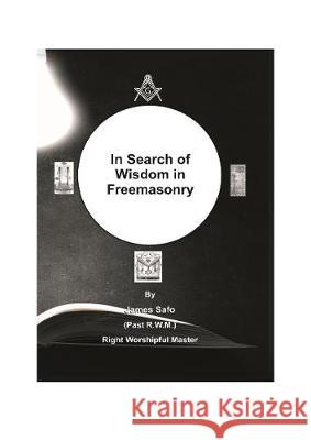 In Search of Wisdom in Freemasonry James Safo 9781913188795 Faith Unity Books - książka