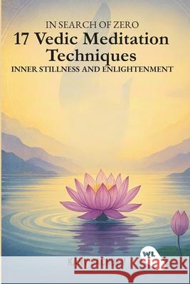 In search of zero: 17 Vedic Meditation Techniques for Inner Stillness and Enlightenment Kanv Sachdev 9788198773302 White Light Publishing Company - książka