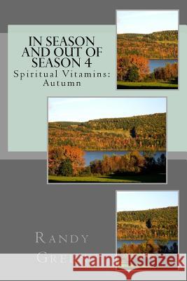 In Season and Out of Season 4: Spiritual Vitamins: Autumn Randy Green 9781479186471 Createspace Independent Publishing Platform - książka