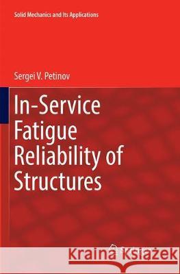 In-Service Fatigue Reliability of Structures Sergei V. Petinov 9783030077389 Springer - książka